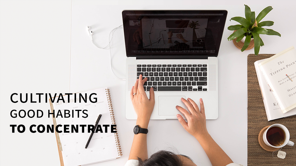 How to study better - Cultivating good habits to concentrate