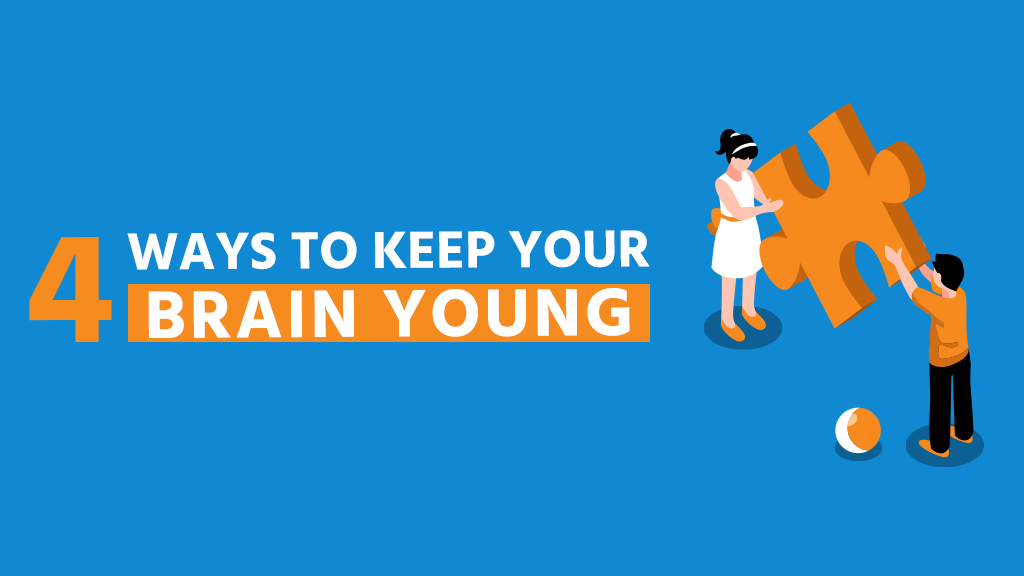 4 Ways to Keep Your Brain Young