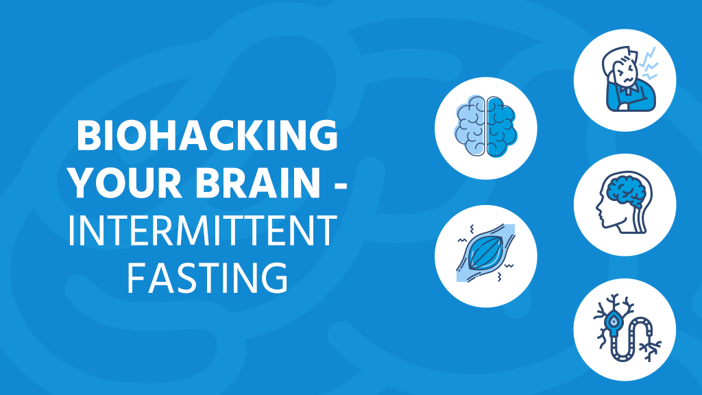 Biohacking your brain - Intermittent Fasting