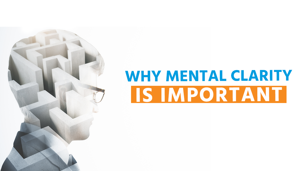 Why Mental Clarity is Important