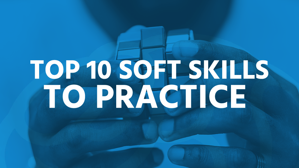 Top 10 soft skills to practice daily