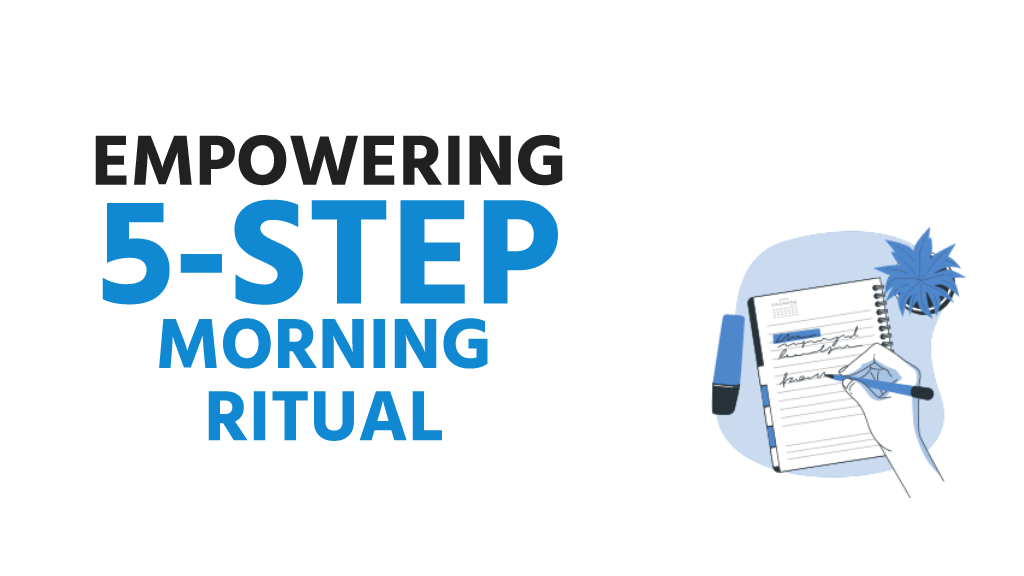 Empowering 5-Step Morning Ritual