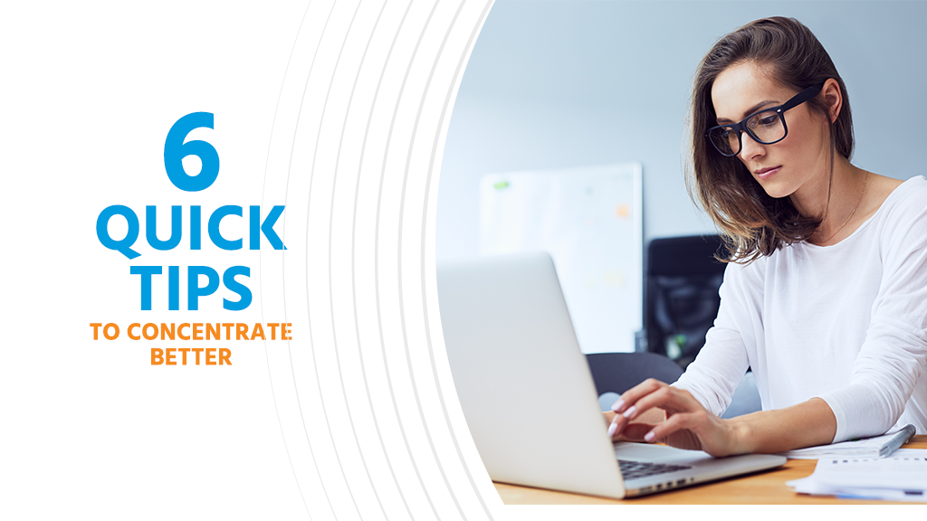 6 Quick Tips To Concentrate Better