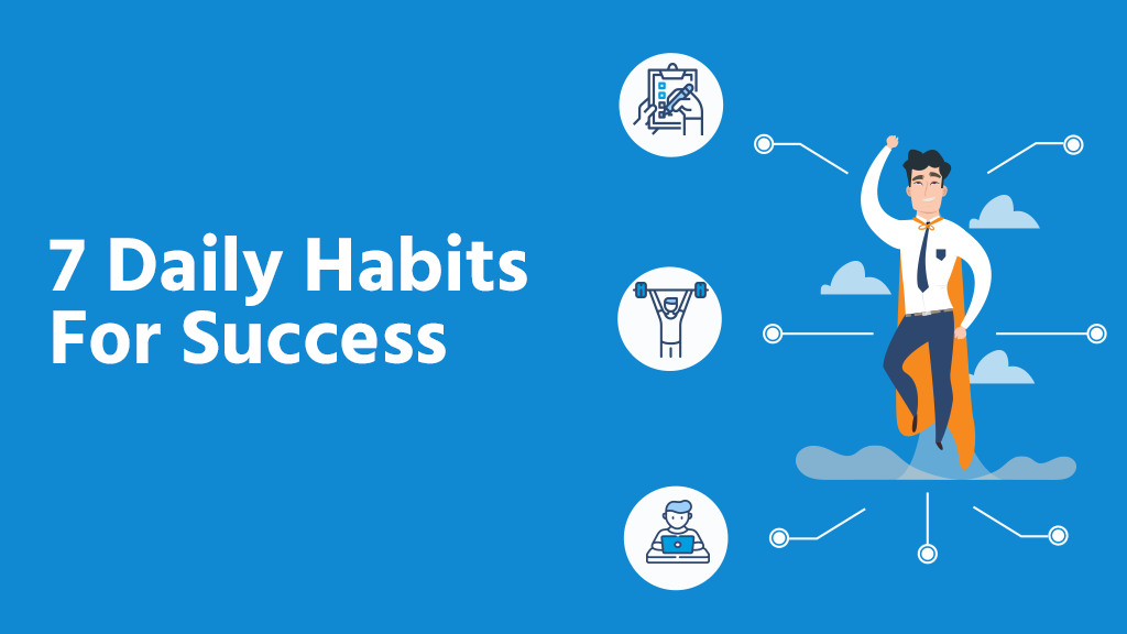 7 Daily Habits For Success