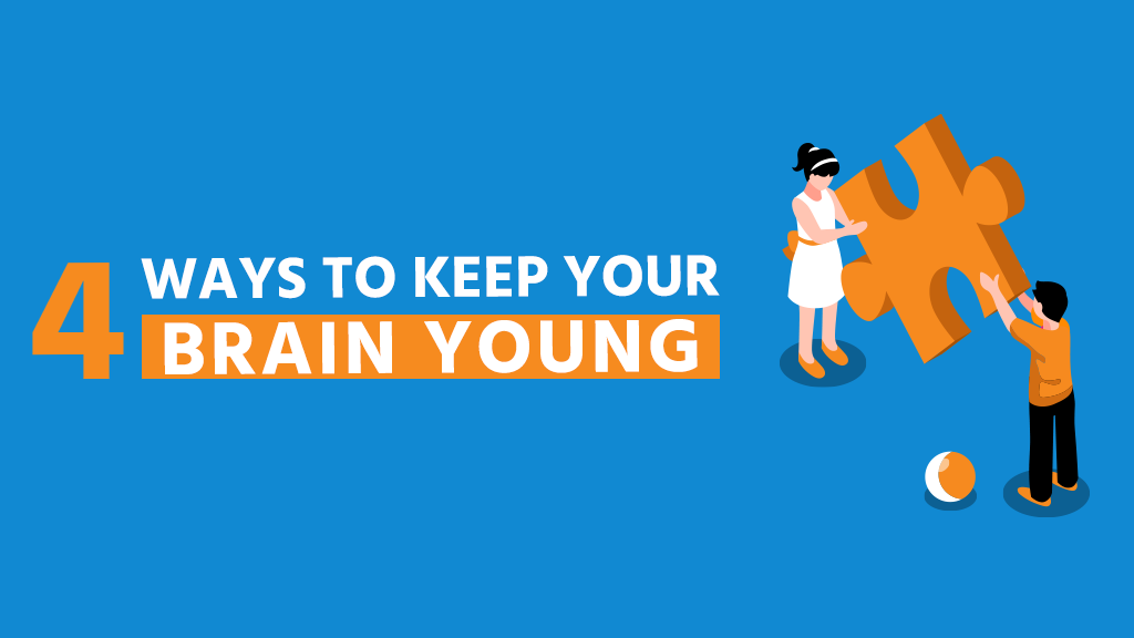 4  Ways to Keep Your Brain Young