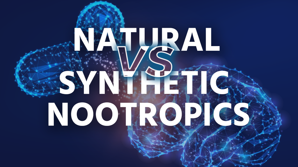 Natural vs. Synthetic Nootropics