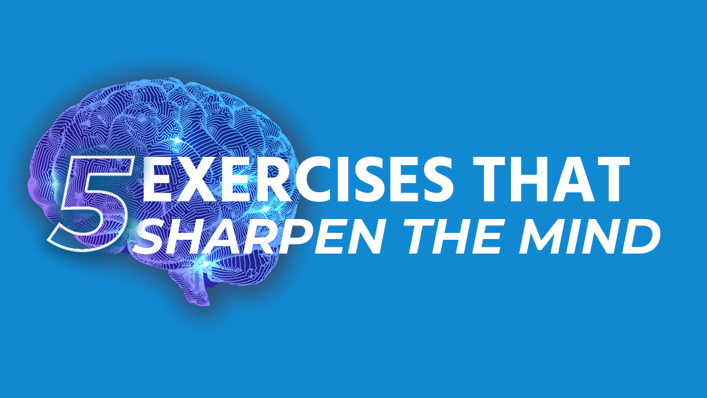 Exercises to sharpen your mind